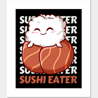 Sushi eater Cute Kawaii I love Sushi Life is better eating sushi ramen Chinese food addict Posters and Art